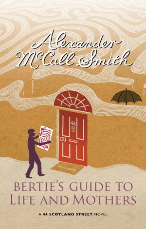 Bertie's Guide to Life and Mothers (44 Scotland Street, #9)