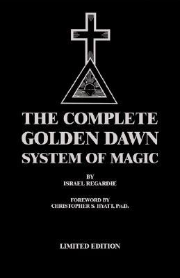 The Complete Golden Dawn System Of Magic (Ltd Edition)