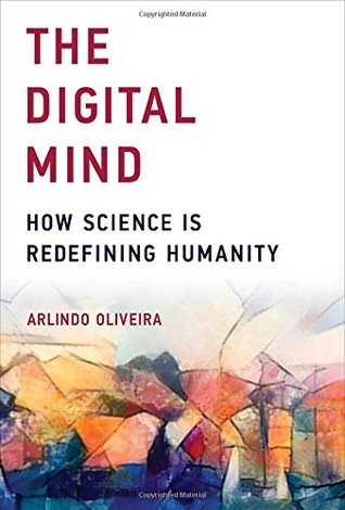 The Digital Mind: How Science Is Redefining Humanity