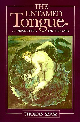 The Untamed Tongue: A Dissenting Dictionary