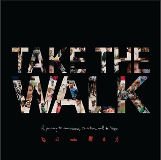 Take The Walk: A Journey to Awareness, to Action, and to Hope