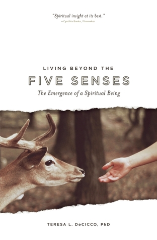 Living Beyond the Five Senses: The Emergence of a Spiritual Being