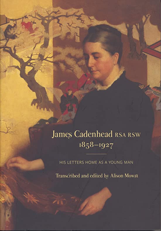 James Cadenhead RSA RSW, 1858 - 1927: his letters home as a young man
