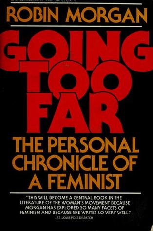 Going Too Far: The Personal Chronicle of a Feminist