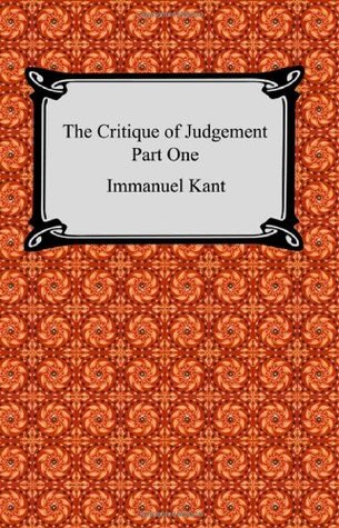 The Critique of Aesthetic Judgement (Critique of Judgement 1)