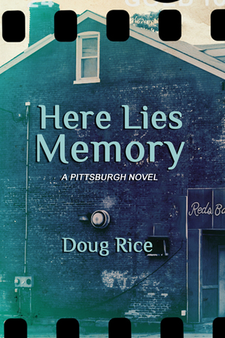 Here Lies Memory: A Pittsburgh Novel