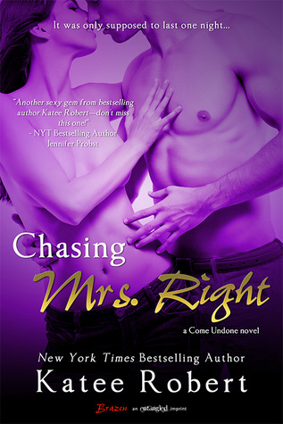 Chasing Mrs. Right (Come Undone, #2)