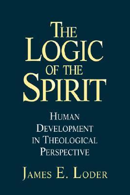 The Logic of the Spirit: Human Development in Theological Perspective