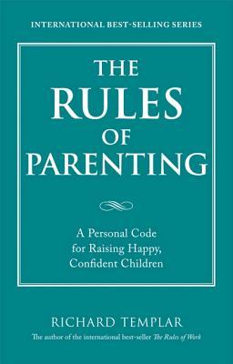 The Rules of Parenting: A Personal Code for Raising Happy Confident Children