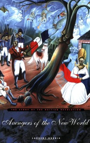 Avengers of the New World: The Story of the Haitian Revolution