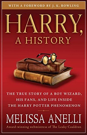 Harry, a History: The True Story of a Boy Wizard, His Fans, and Life Inside the Harry Potter Phenomenon