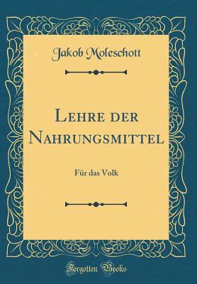 Lehre Der Nahrungsmittel: F�r Das Volk (Classic Reprint)