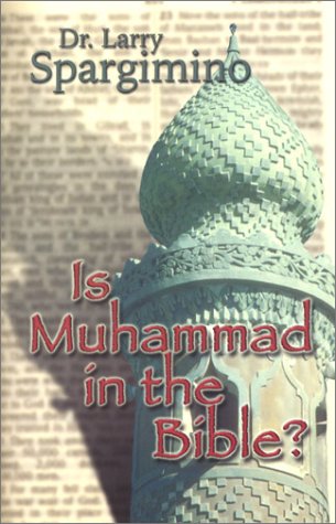 Is Muhammed in the Bible?: Muslim Claims Examined in the Light of Scripture, History, and Current Events