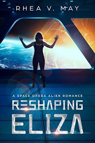 Reshaping Eliza (Interstellar Hereafter, #1)