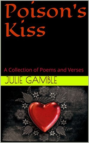 Poison's Kiss: A Collection of Poems and Verses
