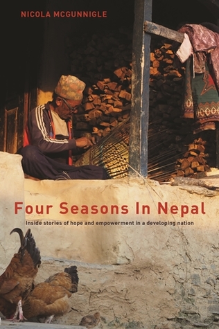 Four Seasons in Nepal: Inside Stories of Hope and Empowerment in a Developing Nation
