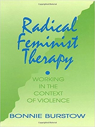 Radical Feminist Therapy: Working in the Context of Violence