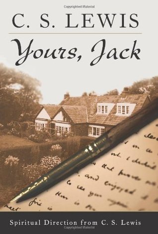 Yours, Jack: Spiritual Direction from C.S. Lewis