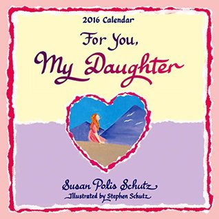 2016 Calendar: For You, My Daughter