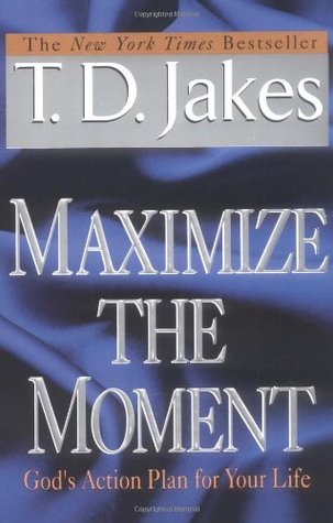 Maximize the Moment: God's Action Plan for Your Life