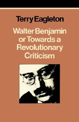 Walter Benjamin or Towards a Revolutionary Criticism