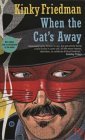 When the Cat's Away (Kinky Friedman, #3)