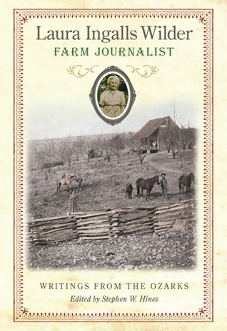 Laura Ingalls Wilder, Farm Journalist: Writings from the Ozarks