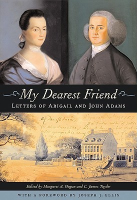 My Dearest Friend: Letters of Abigail and John Adams