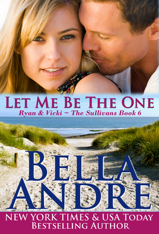 Let Me Be the One (San Francisco Sullivans, #6; The Sullivans, #6)