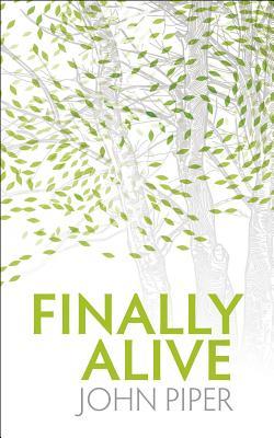 Finally Alive: What Happens When We Are Born Again?