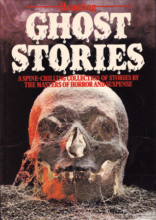Ghost Stories (Haunting Ghost Stories)