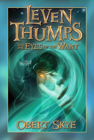 Leven Thumps and the Eyes of the Want (Leven Thumps, #3)