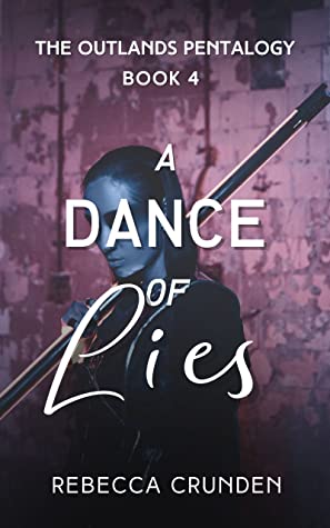 A Dance of Lies (The Outlands Pentalogy #4)