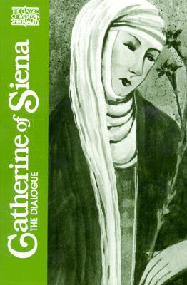 Catherine of Siena: The Dialogue (Classics of Western Spirituality)