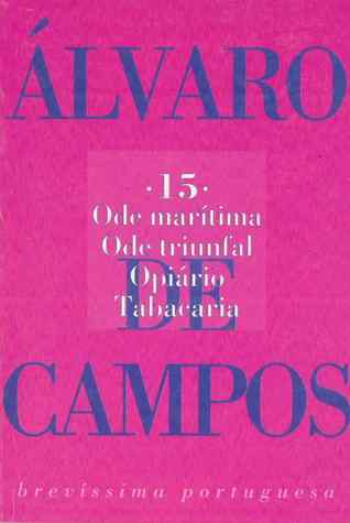 Ode Marítima / Ode Triunfal / Opiário / Tabacaria (Brevíssima Portuguesa, #15)