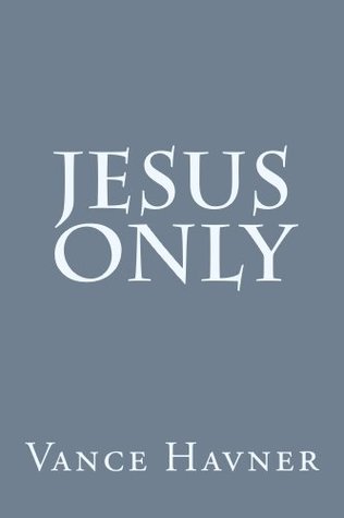 Jesus Only