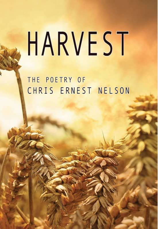 HARVEST the poetry of Chris Ernest Nelson