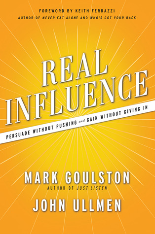 Real Influence: Persuade Without Pushing and Gain Without Giving In