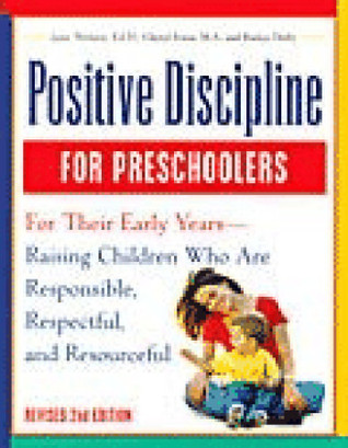 Positive Discipline for Preschoolers: For Their Early Years - Raising Children Who Are Responsible, Respectful, and Resourceful