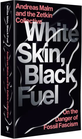 White Skin, Black Fuel: On the Danger of Fossil Fascism