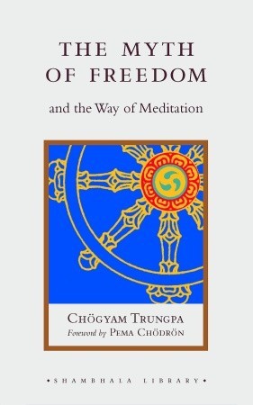 The Myth of Freedom and the Way of Meditation