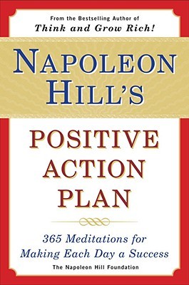 Napoleon Hill's Positive Action Plan: 365 Meditations For Making Each Day a Success