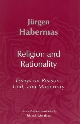 Religion and Rationality: Essays on Reason, God & Modernity (Studies in Contemporary German Social Thought)