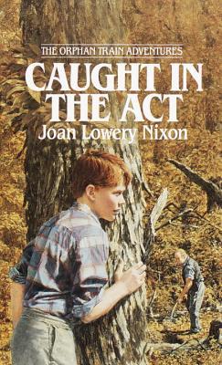 Caught in the Act (Orphan Train Adventures, #2)