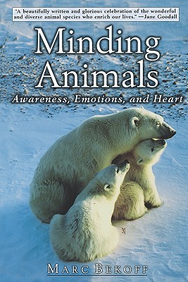 Minding Animals: Awareness, Emotions, and Heart