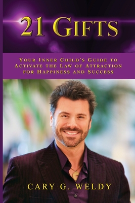 21 Gifts: Your Inner Child's Guide to Activate the Law of Attraction for Happiness and Success