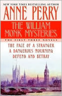 The William Monk Mysteries: The Face of a Stranger / A Dangerous Mourning / Defend and Betray (William Monk, #1-3)