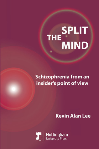 The Split Mind: Schizophrenia from an Insider's Point of View