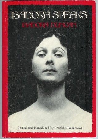 Isadora Speaks: Uncollected Writings and Speeches of Isadora Duncan