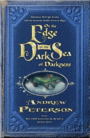 On the Edge of the Dark Sea of Darkness (The Wingfeather Saga, #1)